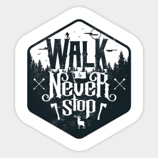 Walk and Never Stop Sticker